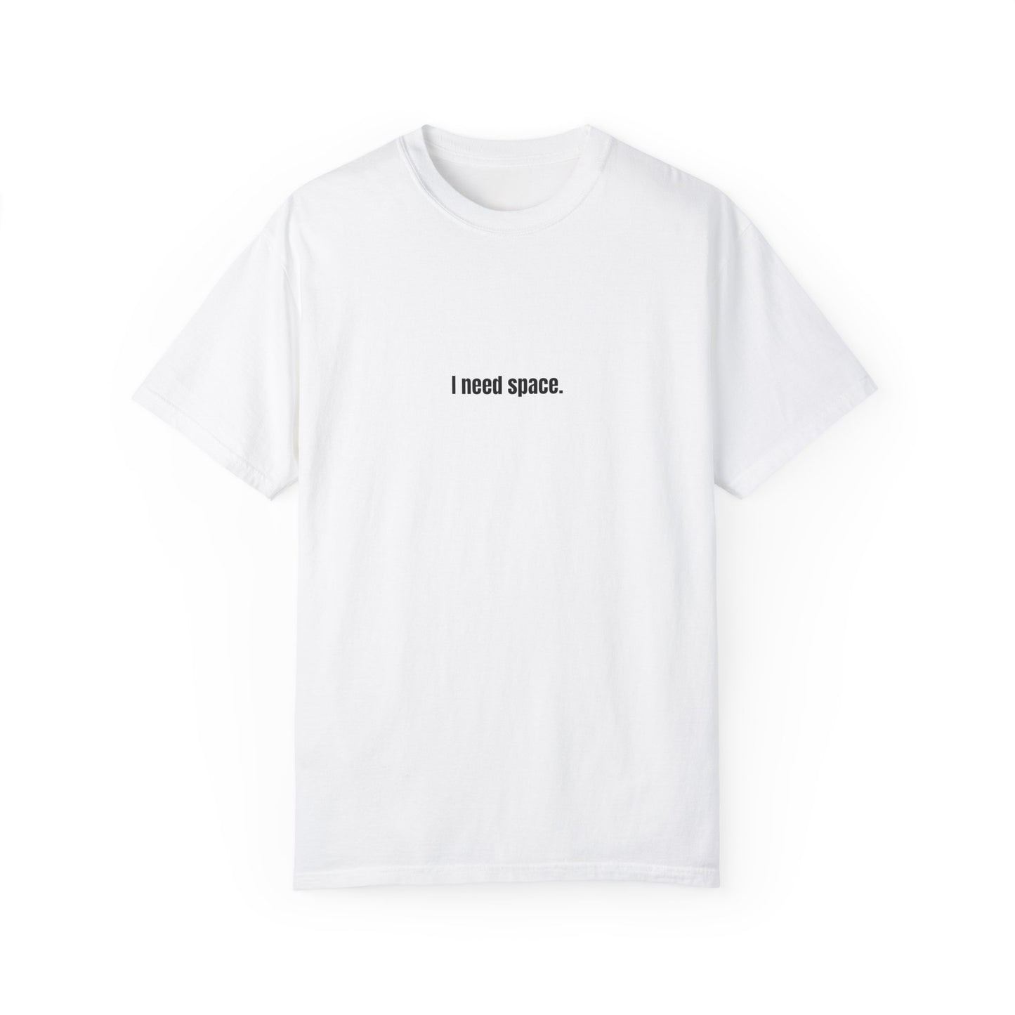 "I need space" Unisex Garment-Dyed T-shirt