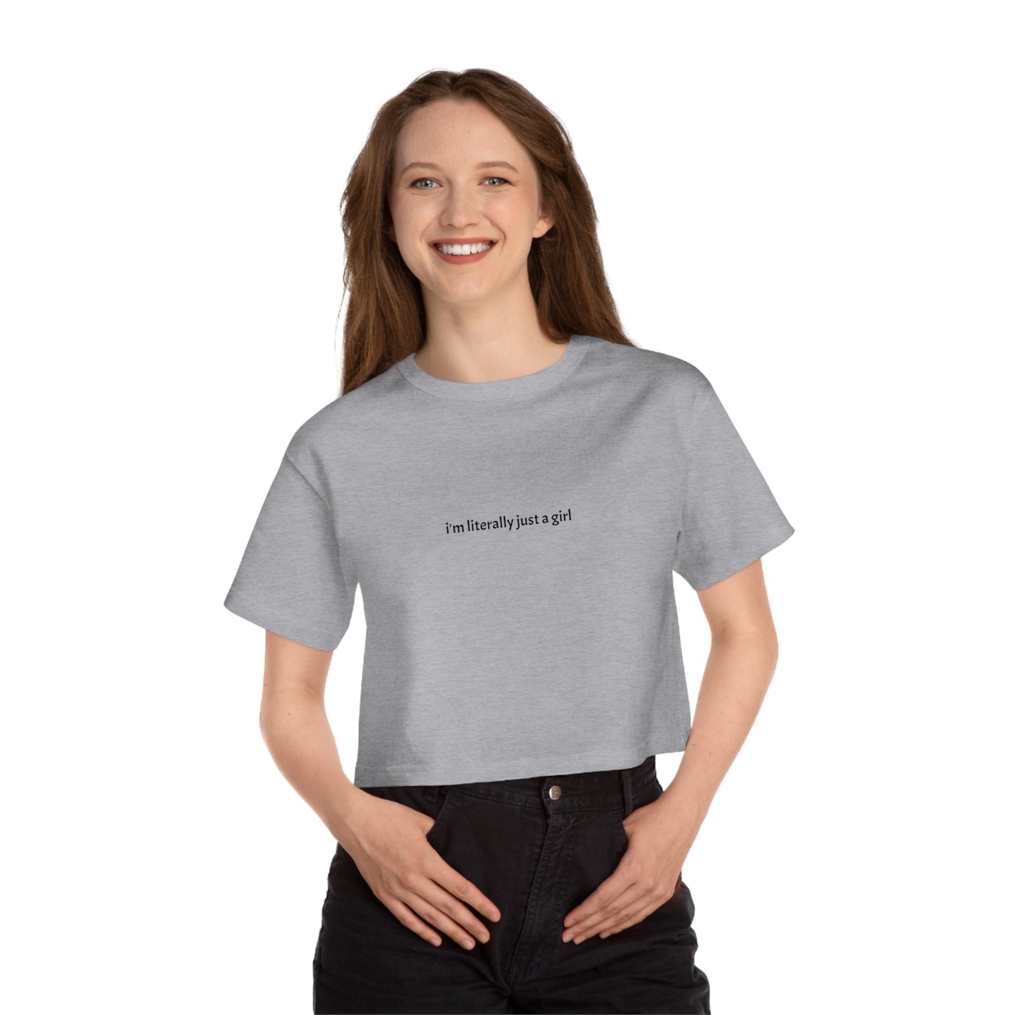 "I'm literally just a girl" Champion Women's Heritage Cropped T-Shirt