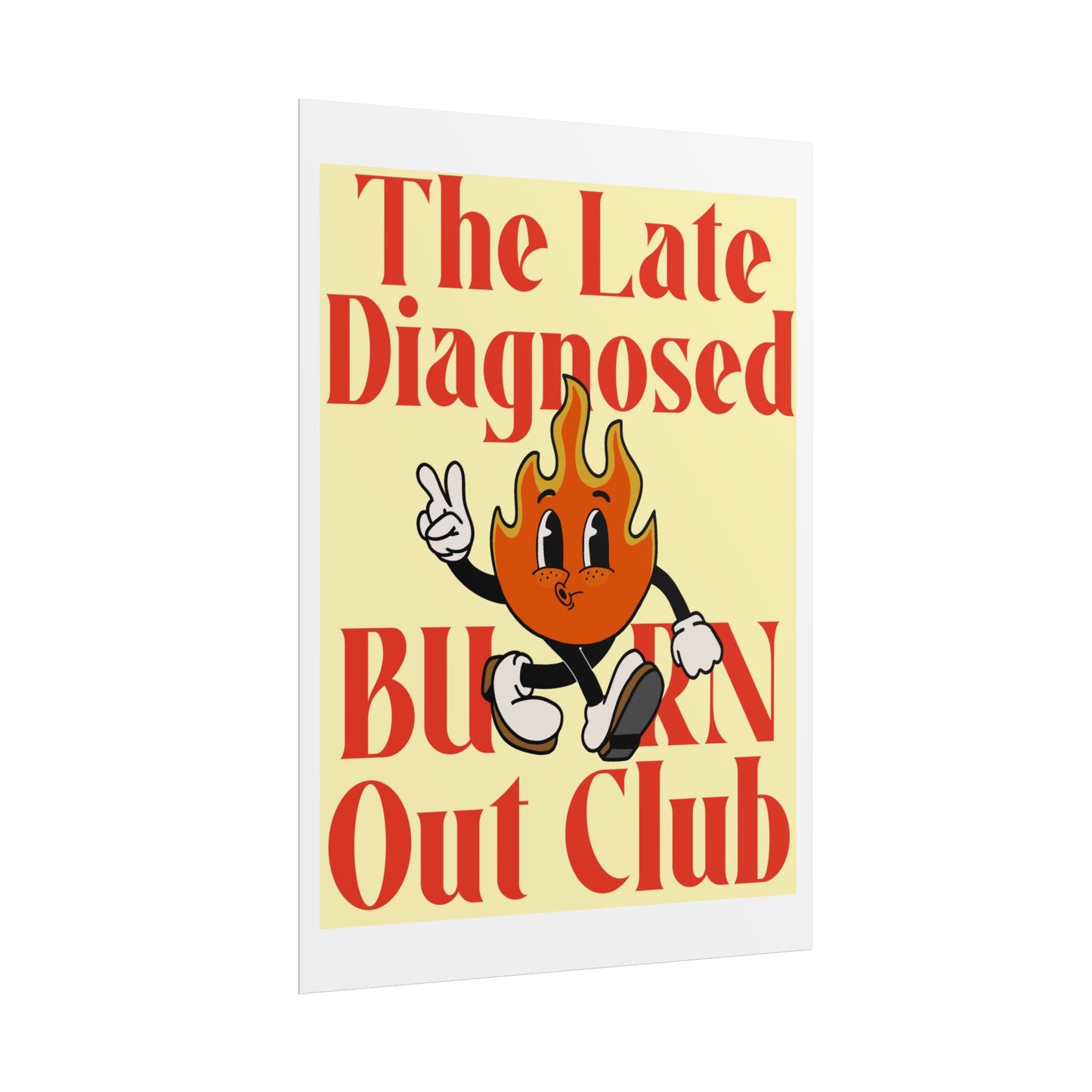 "Late Diagnosed Burn Out Club" Rolled Posters