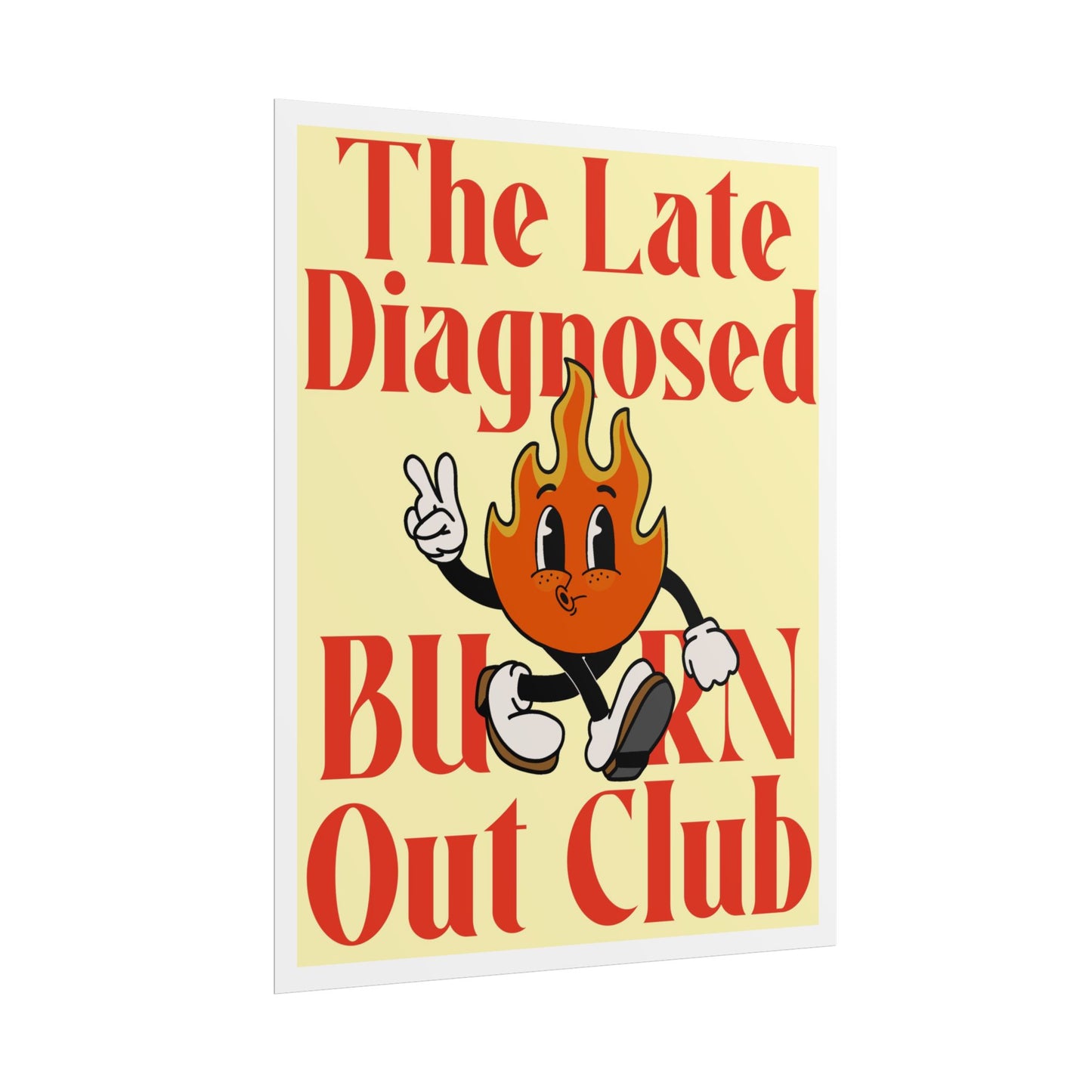 "Late Diagnosed Burn Out Club" Rolled Posters