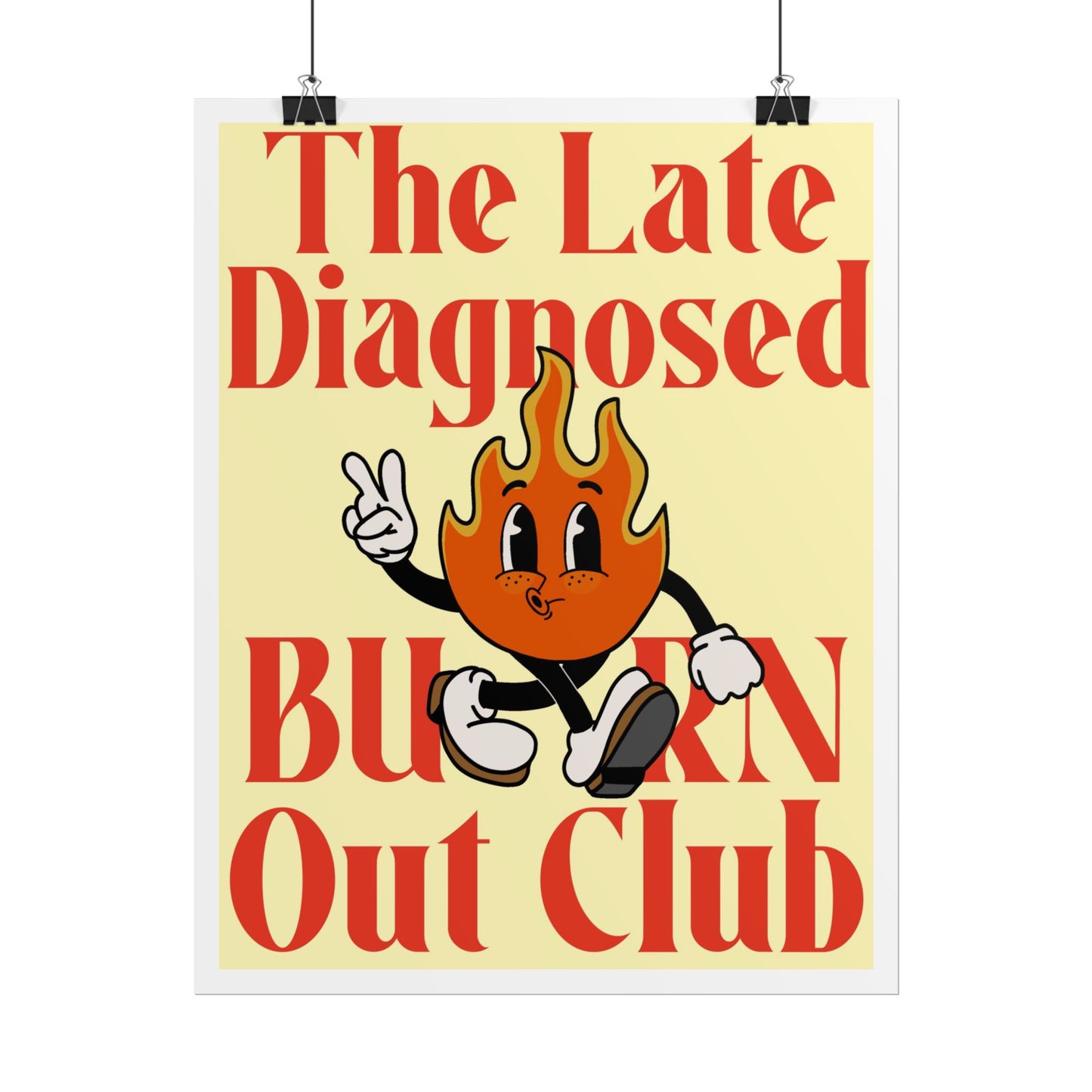 "Late Diagnosed Burn Out Club" Rolled Posters