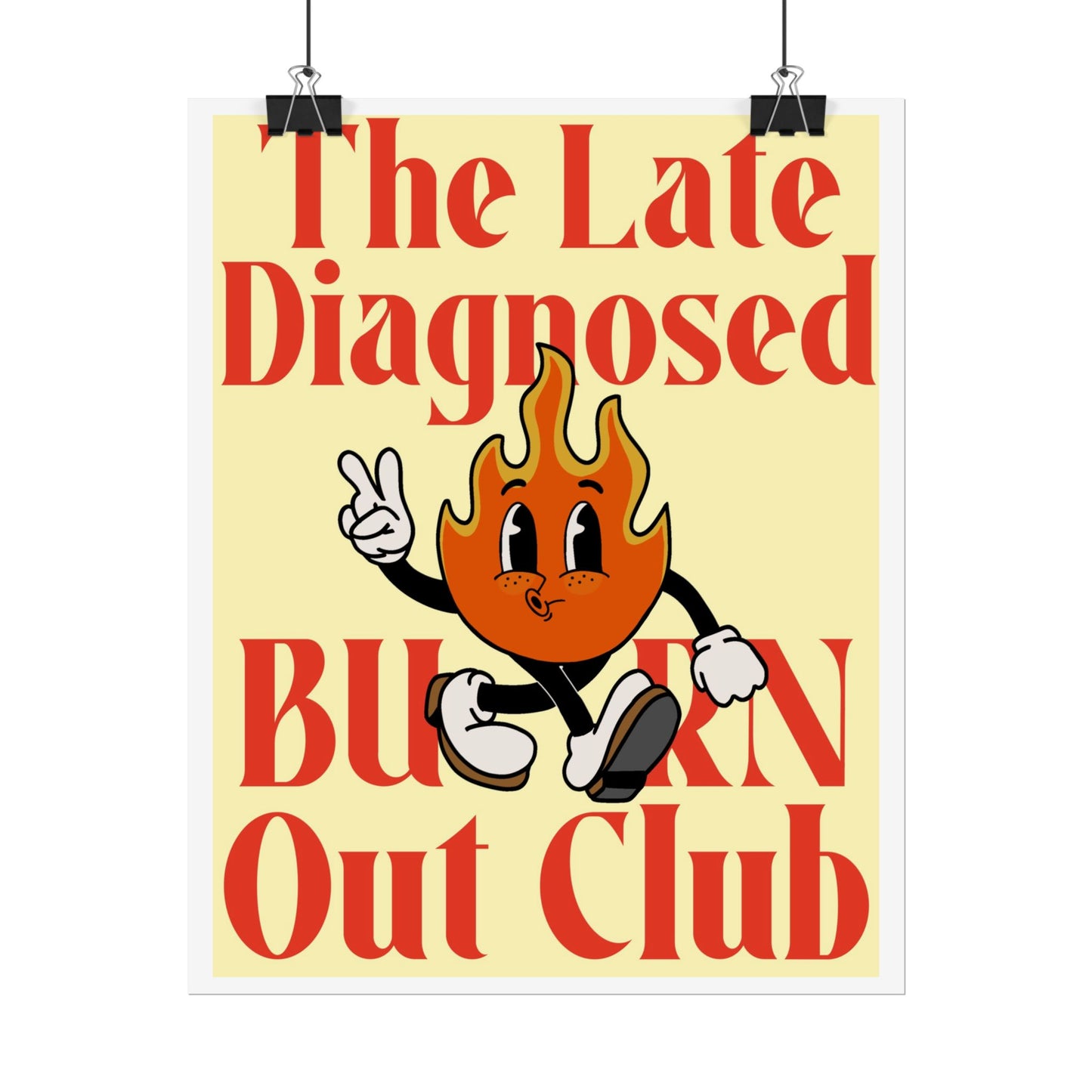 "Late Diagnosed Burn Out Club" Rolled Posters