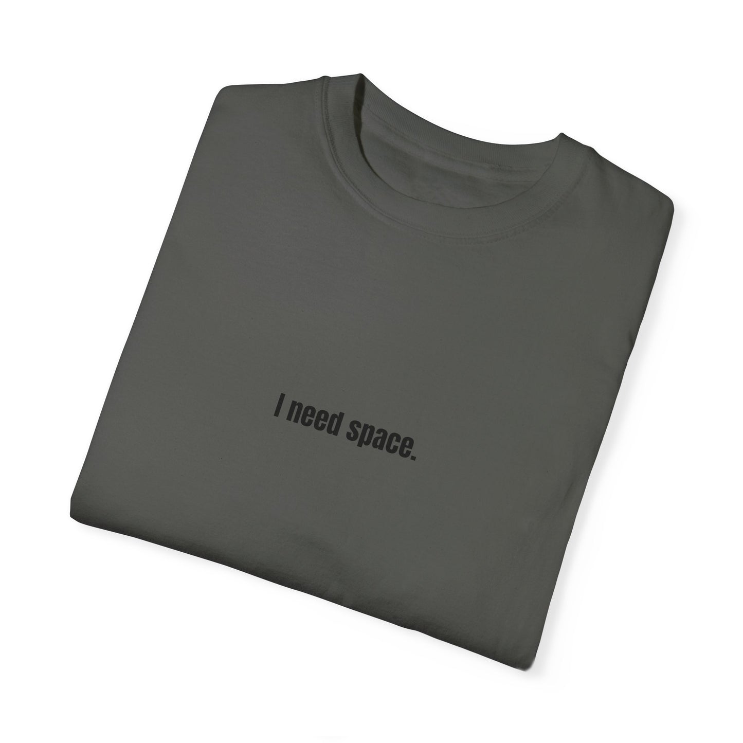 "I need space" Unisex Garment-Dyed T-shirt