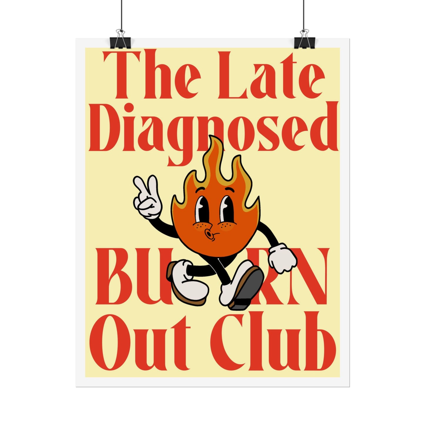 "Late Diagnosed Burn Out Club" Rolled Posters