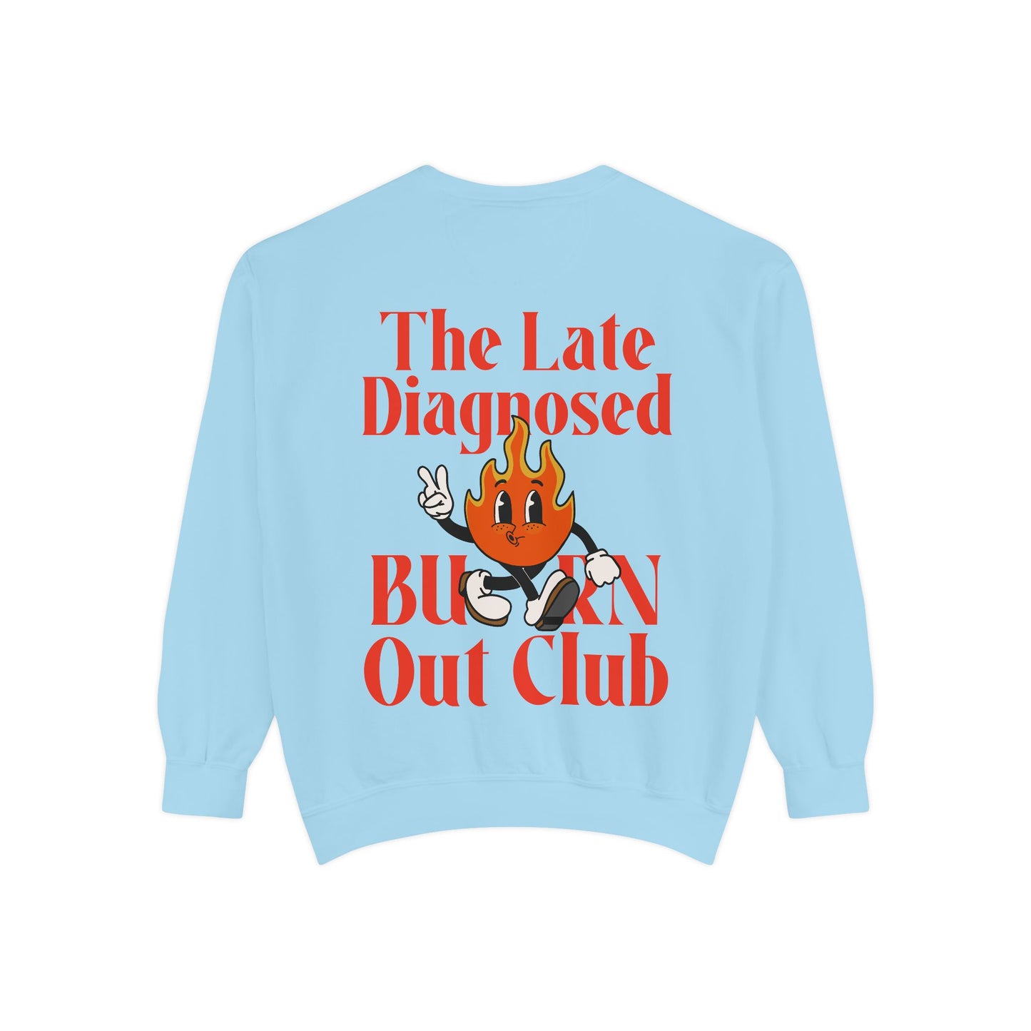 "The Late Diagnosed Burn Out Club" Unisex Sweatshirt Comfort Colors