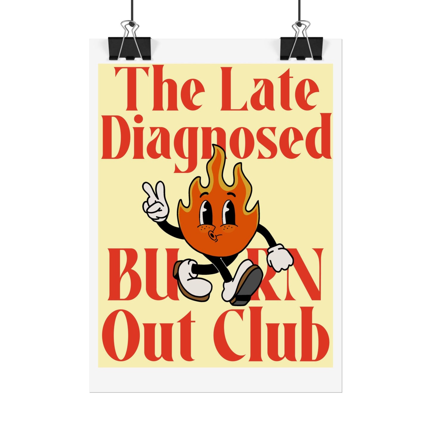 "Late Diagnosed Burn Out Club" Rolled Posters