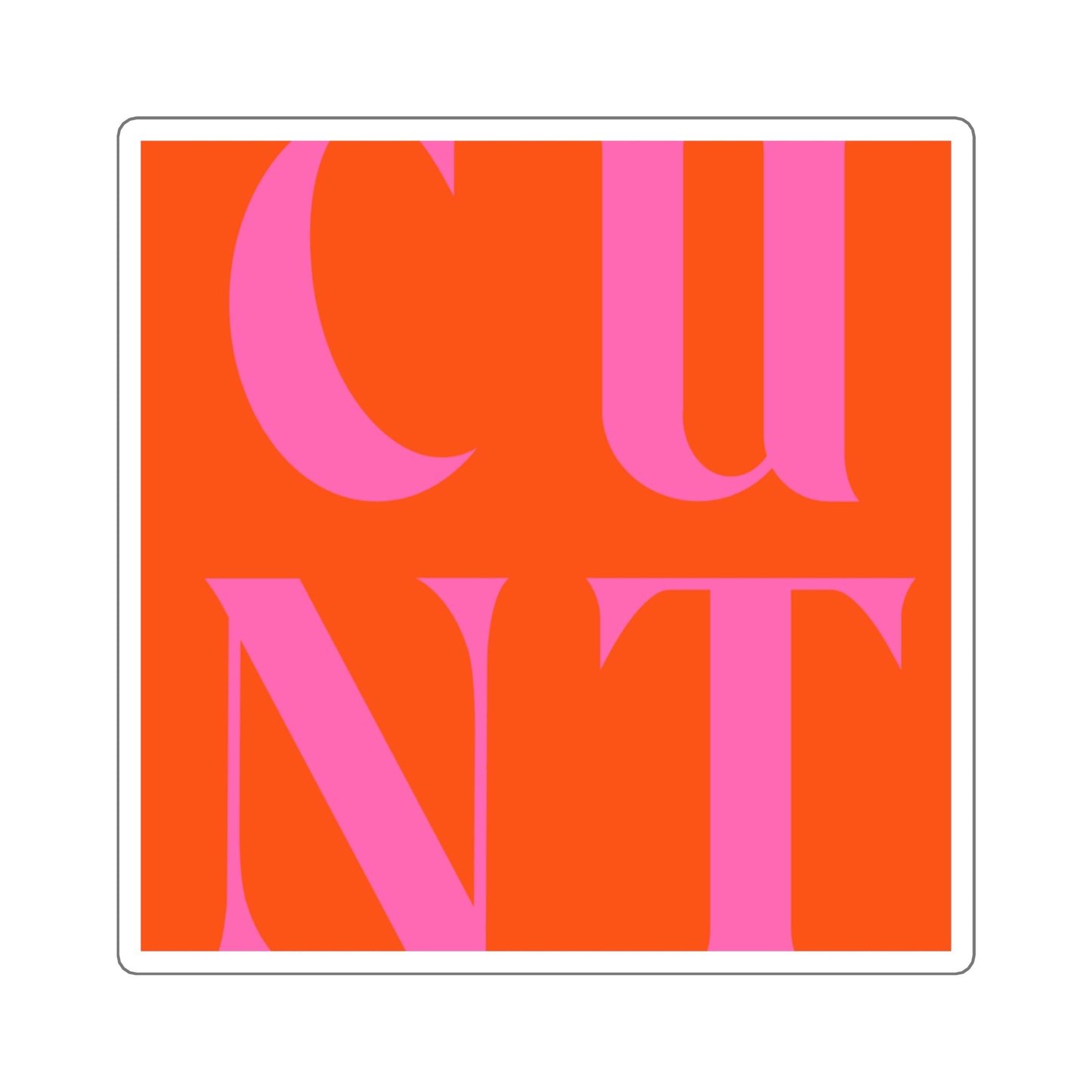 "CUNT" Sticker