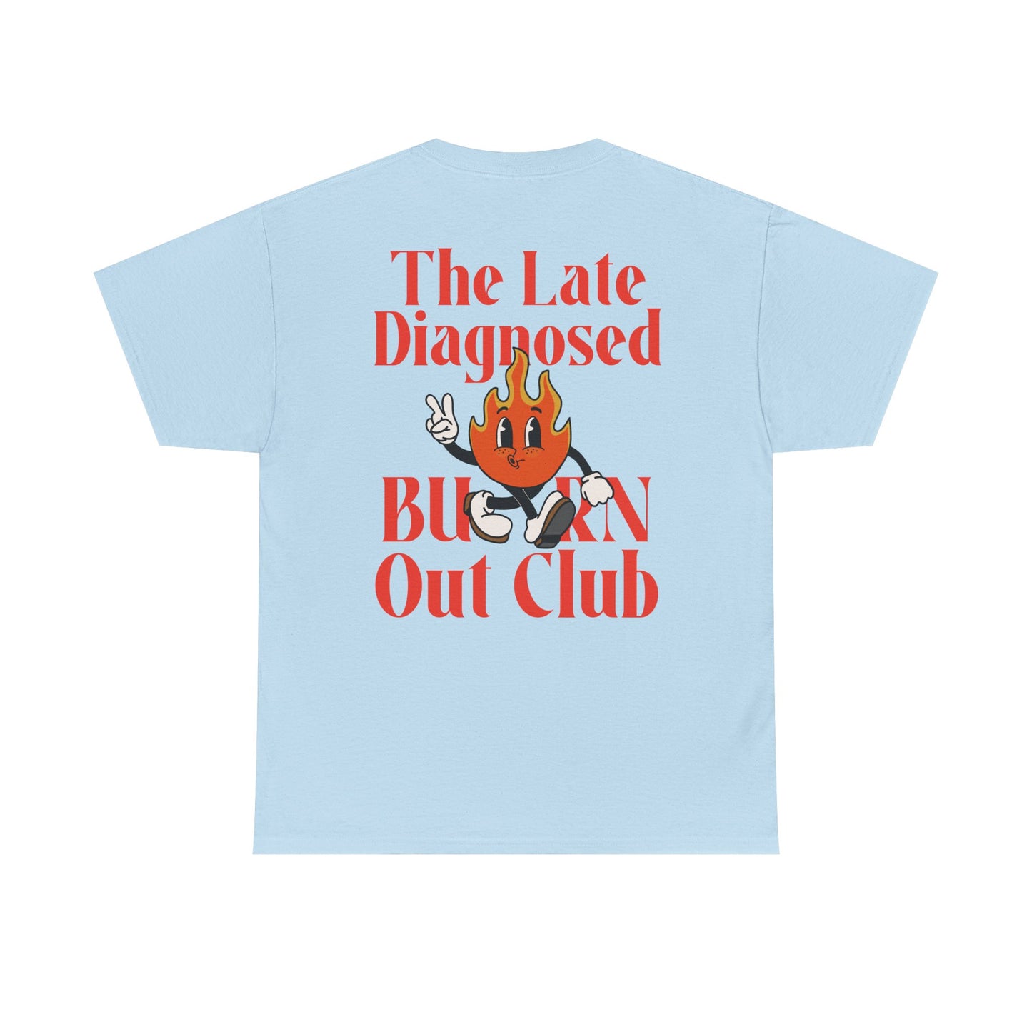 "Late Diagnosed Burn Out Club" Unisex Heavy Cotton Tee