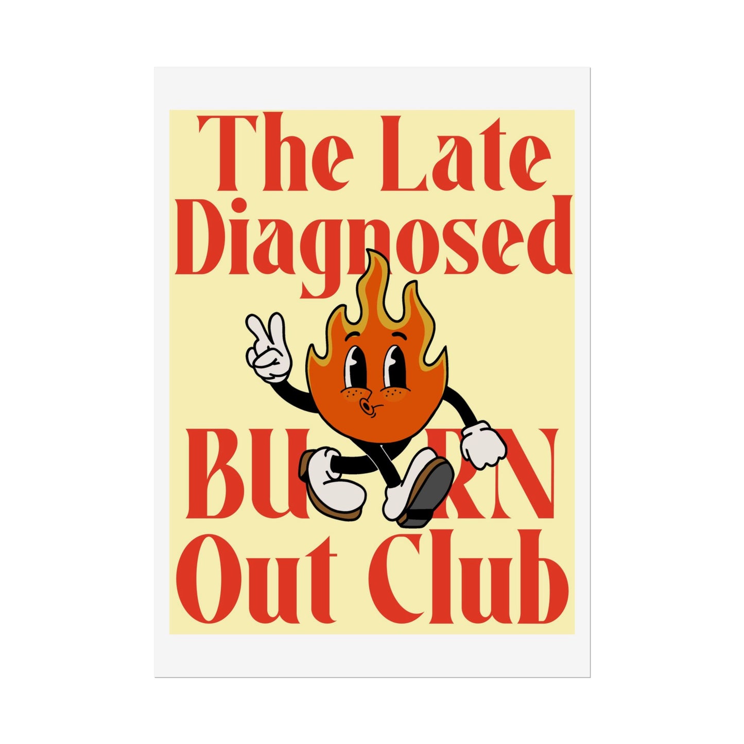 "Late Diagnosed Burn Out Club" Rolled Posters