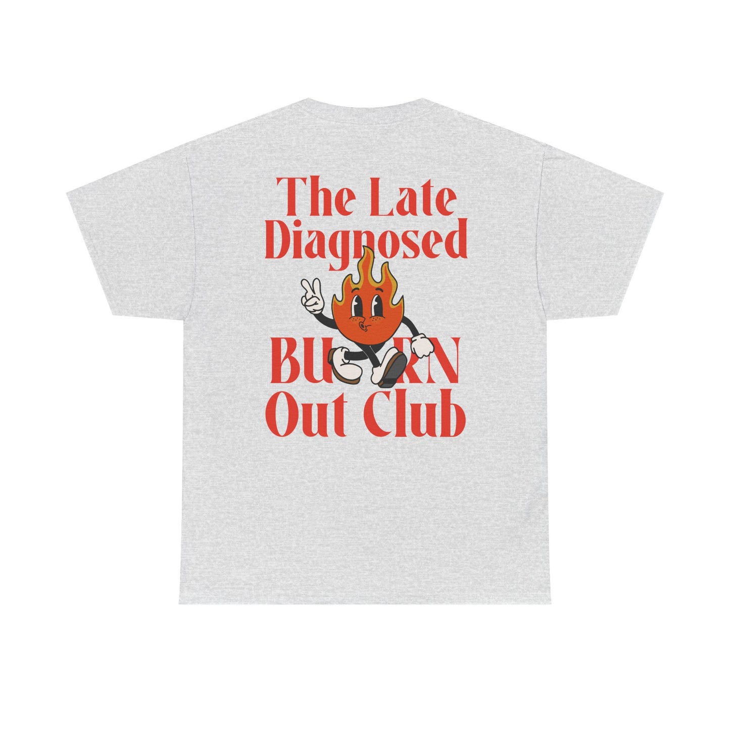 "Late Diagnosed Burn Out Club" Unisex Heavy Cotton Tee