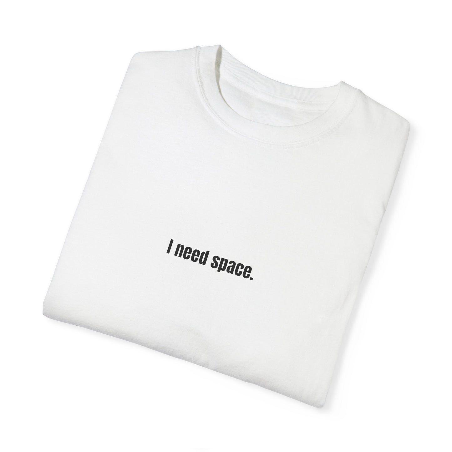 "I need space" Unisex Garment-Dyed T-shirt