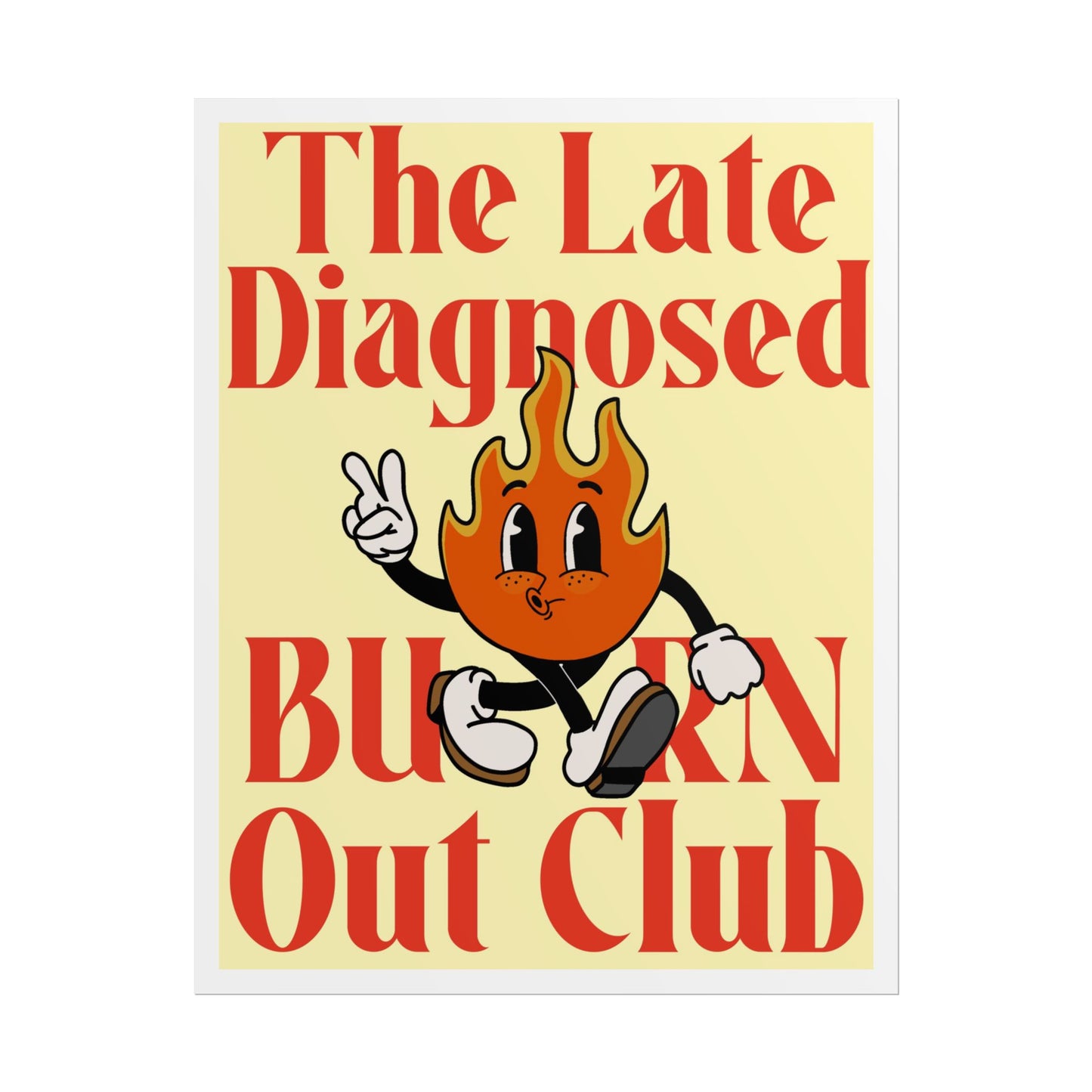 "Late Diagnosed Burn Out Club" Rolled Posters