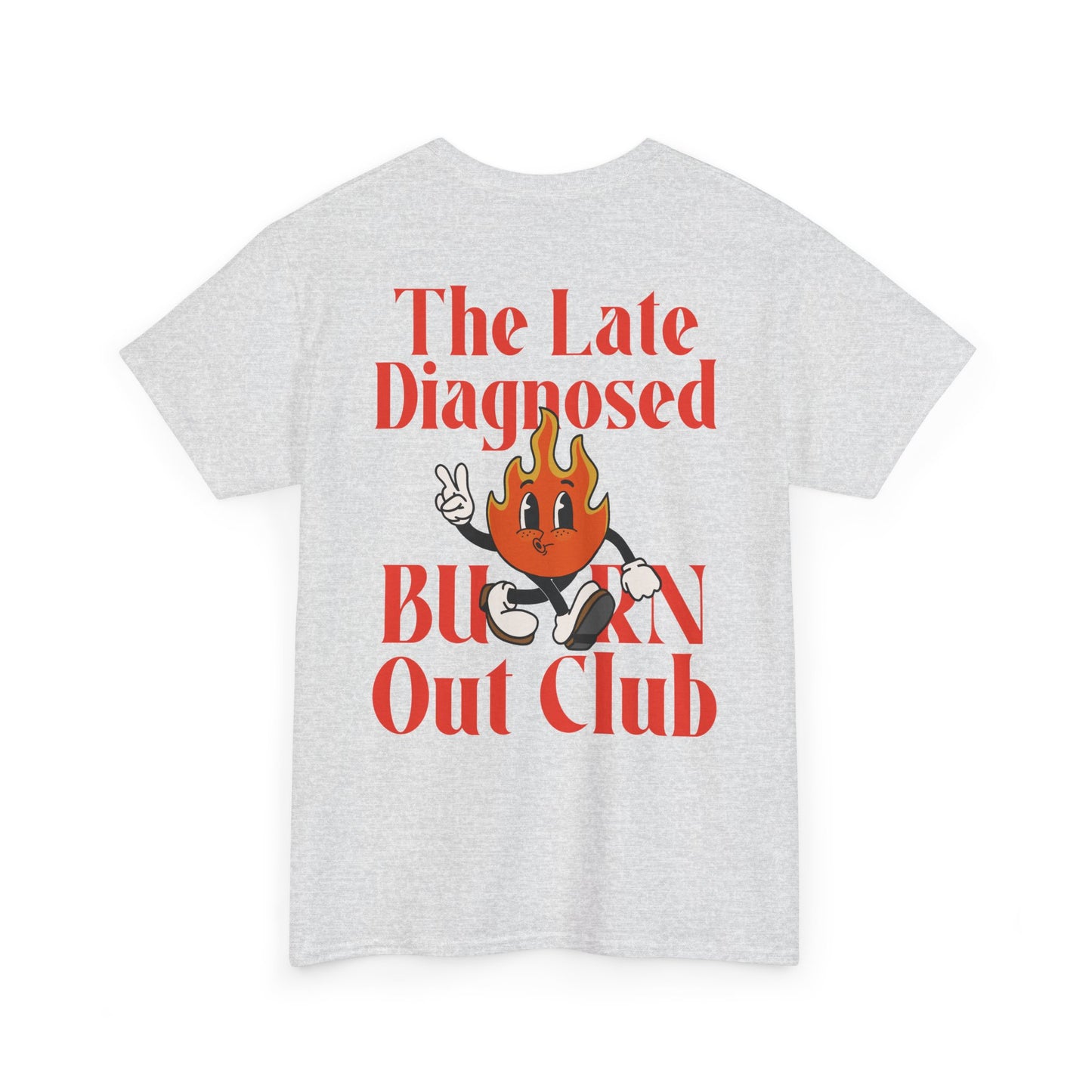 "Late Diagnosed Burn Out Club" Unisex Heavy Cotton Tee